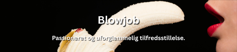Blowjob med escort i Danmark – sensuel og pirrende oplevelse